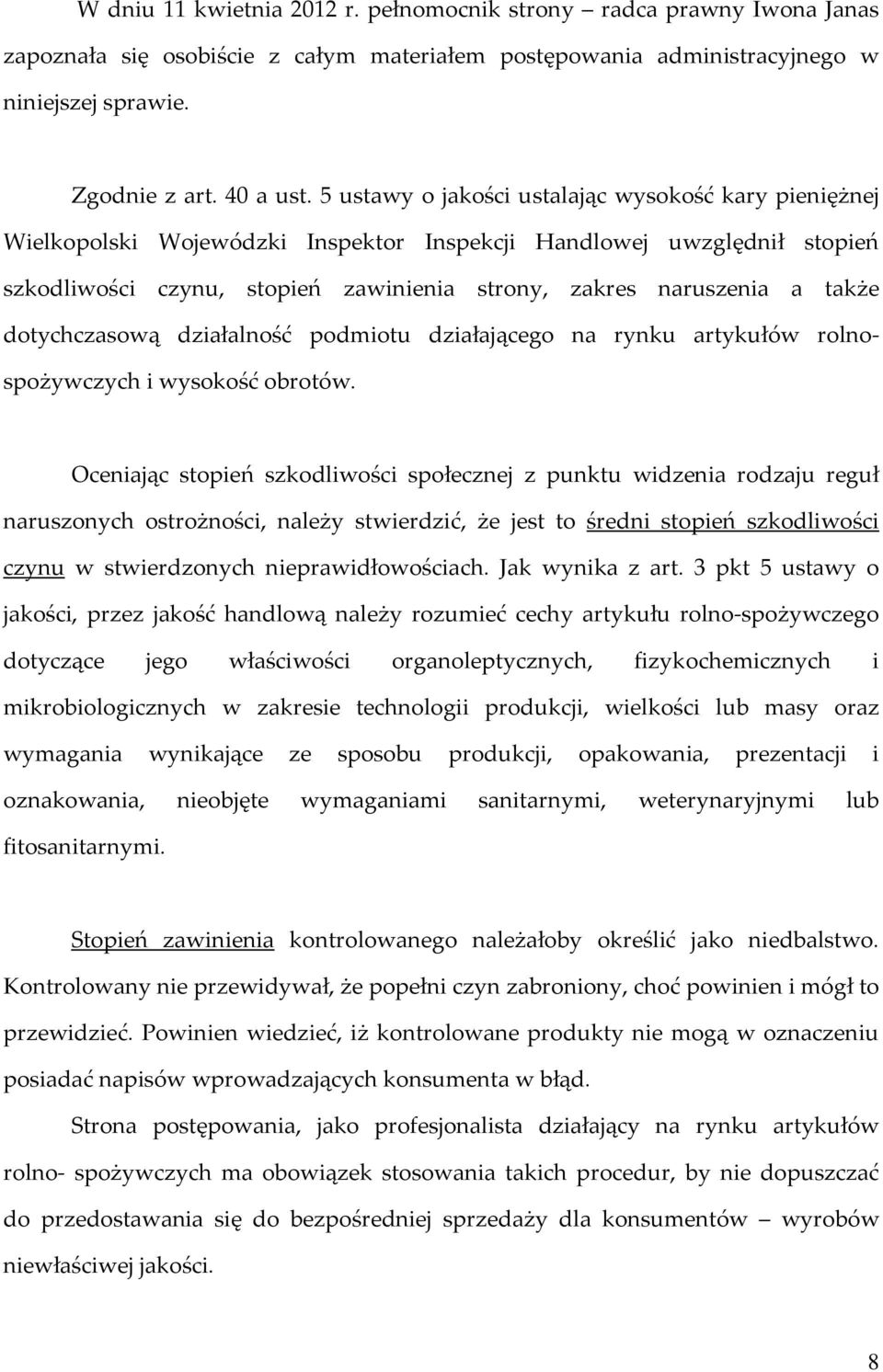 dotychczasową działalność podmiotu działającego na rynku artykułów rolnospożywczych i wysokość obrotów.