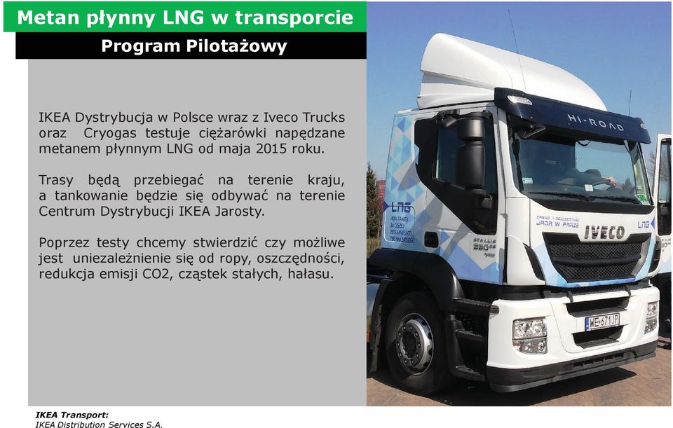 Tr a s y b ę d ą p r z e b i e g a ć n a t e r e n i e k r a j u, a tankowanie będzie się odbywać na terenie Centrum
