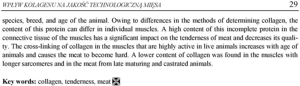 A high content of this incomplete protein in the connective tissue of the muscles has a significant impact on the tenderness of meat and decreases its quality.