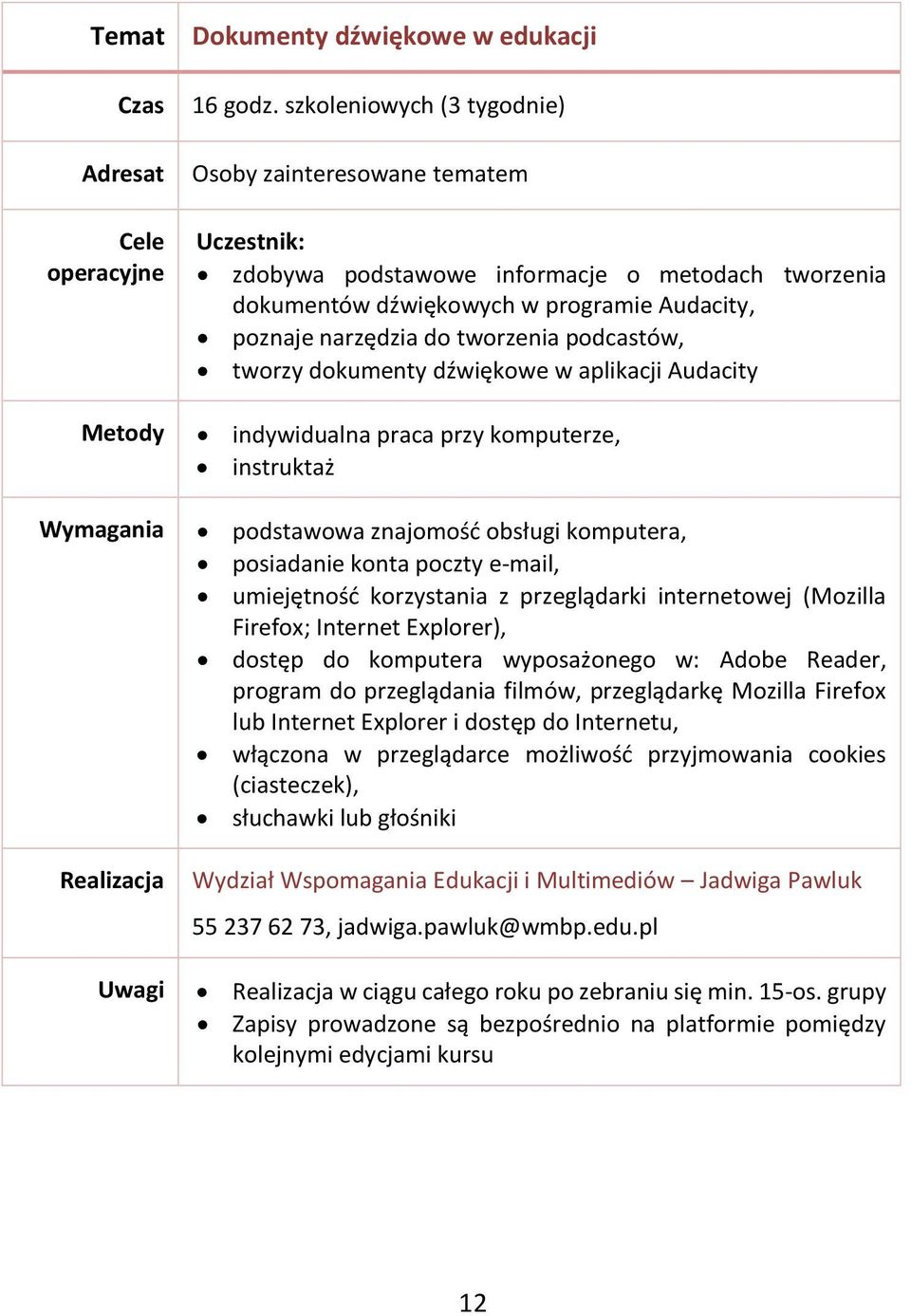 programie Audacity, poznaje narzędzia do tworzenia podcastów, tworzy dokumenty dźwiękowe w aplikacji Audacity dostęp do komputera