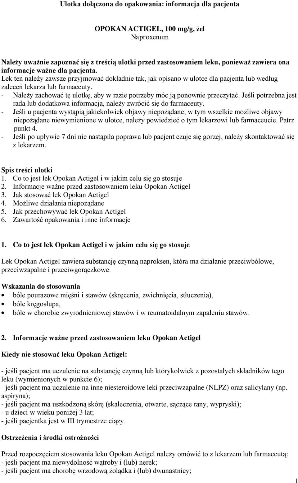 - Należy zachować tę ulotkę, aby w razie potrzeby móc ją ponownie przeczytać. Jeśli potrzebna jest rada lub dodatkowa informacja, należy zwrócić się do farmaceuty.