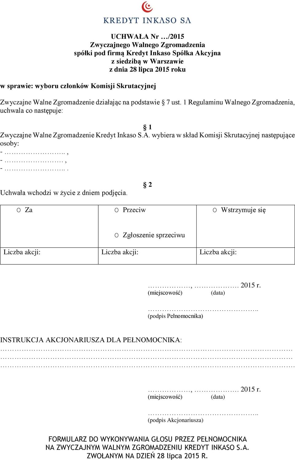 1 Regulaminu Walnego Zgromadzenia, uchwala co następuje: Zwyczajne