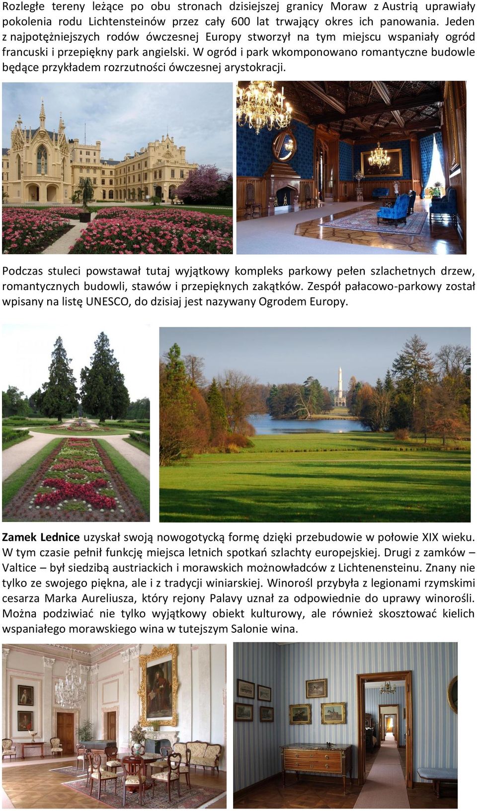 W ogród i park wkomponowano romantyczne budowle będące przykładem rozrzutności ówczesnej arystokracji.