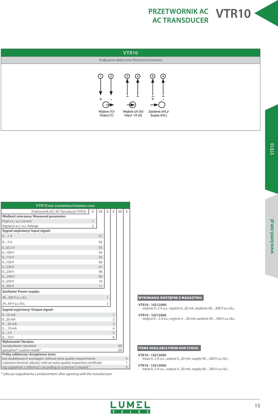 ..230 V 08 0...240 V 09 0...250 V 10 0...300 V 11 Zasilanie/ Power supply: 40...300 V a.c./d.c. 1 24...60 V a.c./d.c. 2 Sygnał wyjściowy/ Output signal: 0...10 ma 1 0.