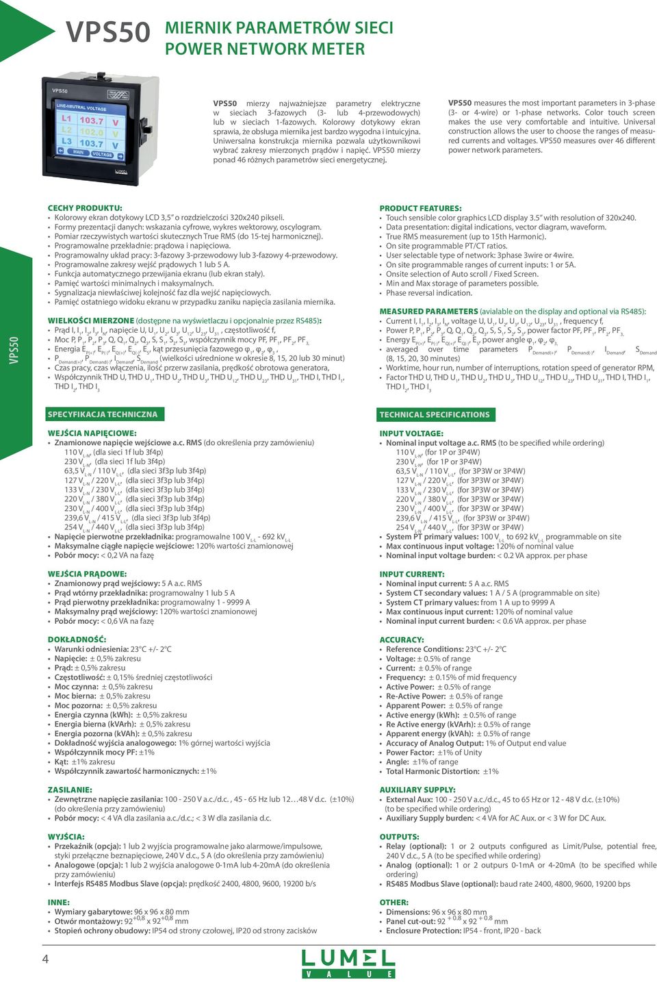 VPS50 mierzy ponad 46 różnych parametrów sieci energetycznej. VPS50 measures the most important parameters in 3-phase (3- or 4-wire) or 1-phase networks.