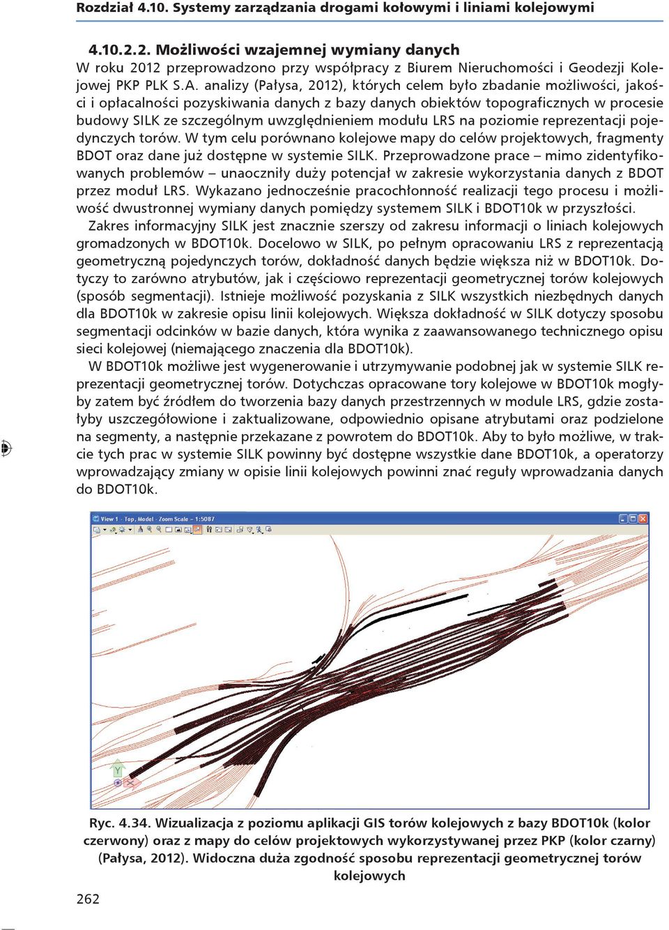 analizy (Pałysa, 2012), których celem było zbadanie możliwości, jakości i opłacalności pozyskiwania danych z bazy danych obiektów topograficznych w procesie budowy SILK ze szczególnym uwzględnieniem
