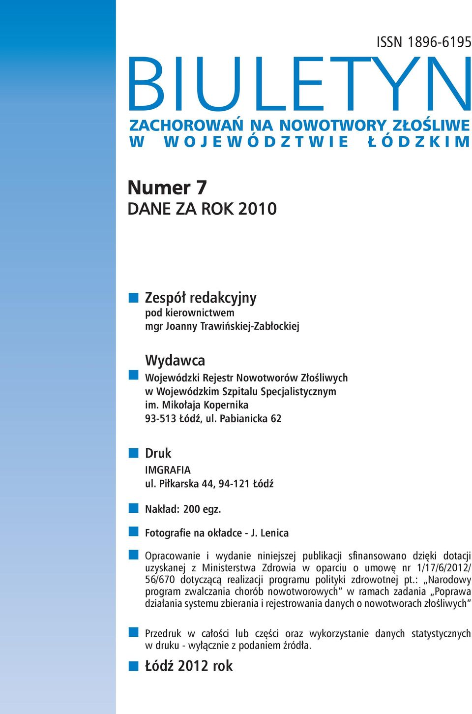 Wydawca Wojewódzki Rejestr Nowotworów Złośliwych w Wojewódzkim Szpitalu Specjalistycznym Wojewódzki Rejestr Nowotworów Z³oœliwych im.