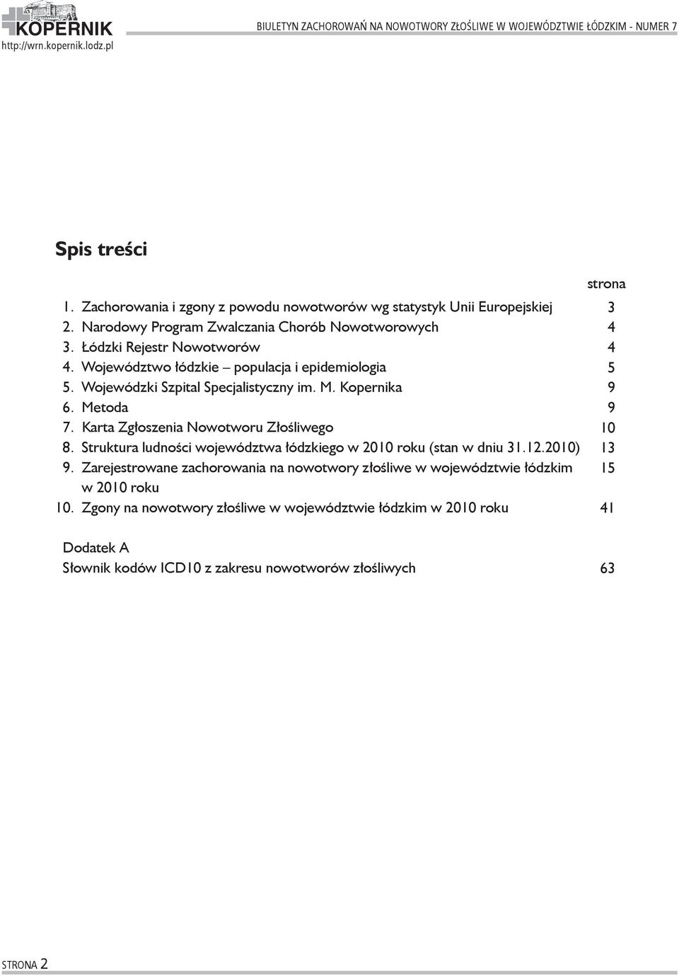 Metoda 7. Karta Zgłoszenia Nowotworu Złośliwego 8. Struktura ludności województwa łódzkiego w 2010 roku (stan w dniu 31.12.2010) 9.