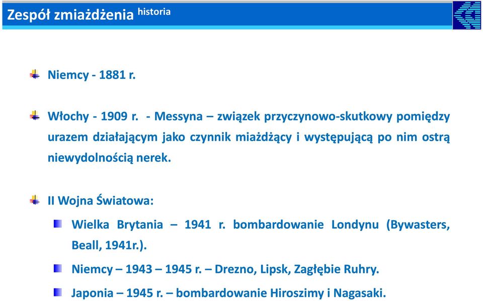 występującą po nim ostrą niewydolnością nerek. II Wojna Światowa: Wielka Brytania 1941 r.