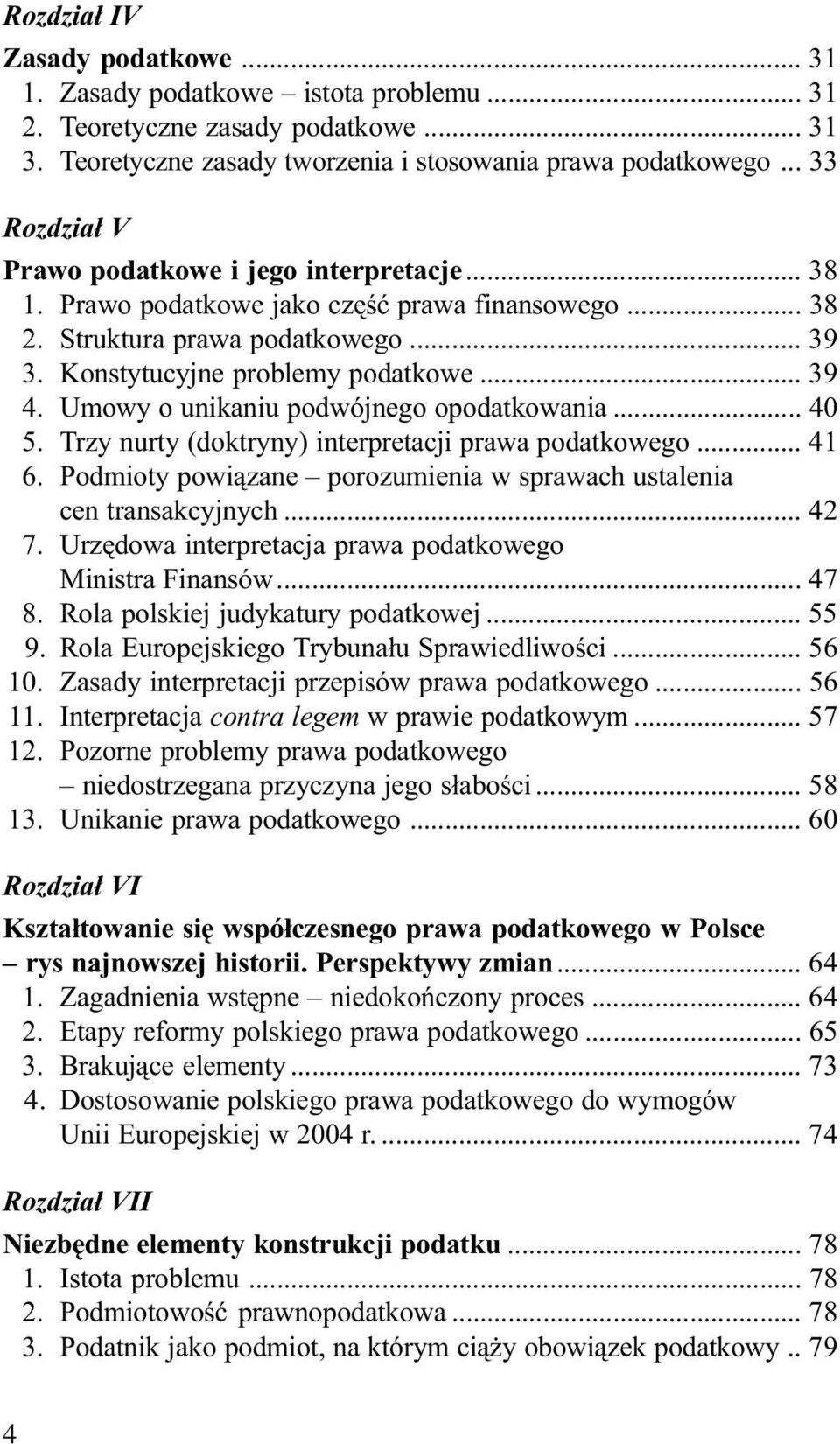 Umowy o unikaniu podwójnego opodatkowania... 40 5. Trzy nurty (doktryny) interpretacji prawa podatkowego... 41 6. Podmioty powi¹zane porozumienia w sprawach ustalenia cen transakcyjnych... 42 7.
