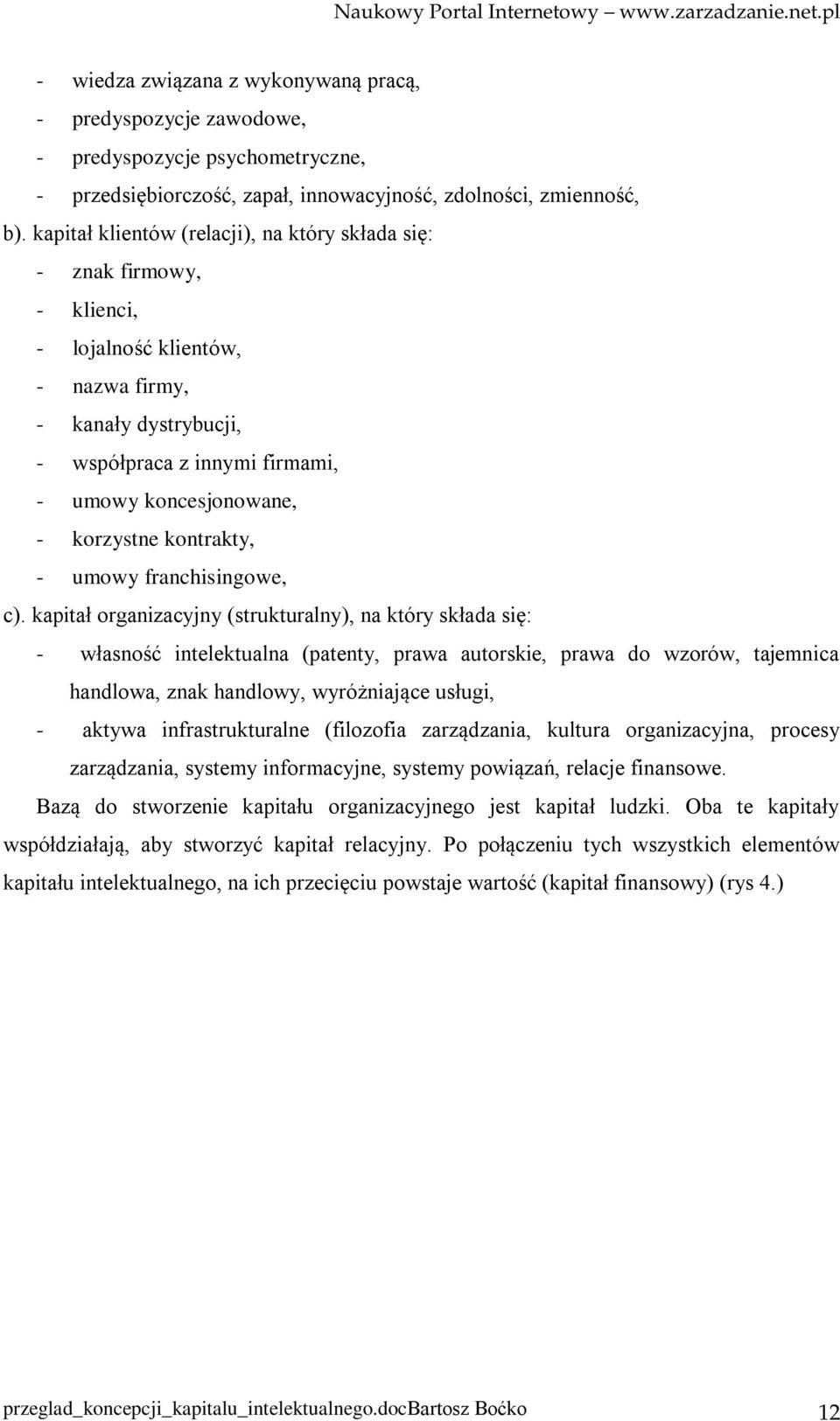 korzystne kontrakty, - umowy franchisingowe, c).