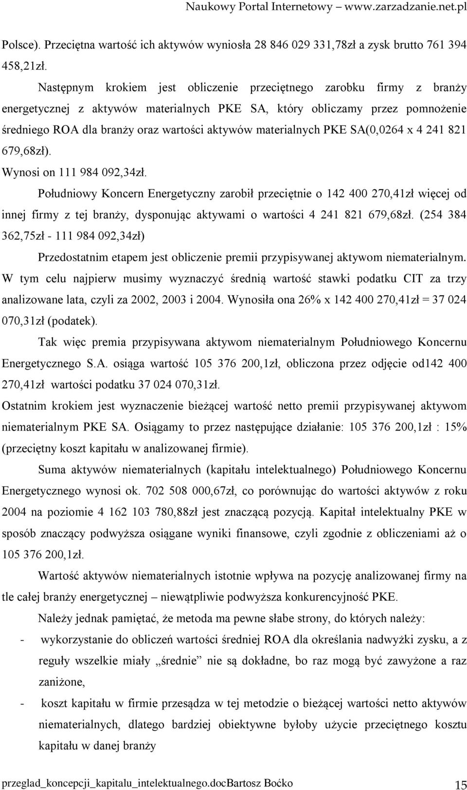 materialnych PKE SA(0,0264 x 4 241 821 679,68zł). Wynosi on 111 984 092,34zł.