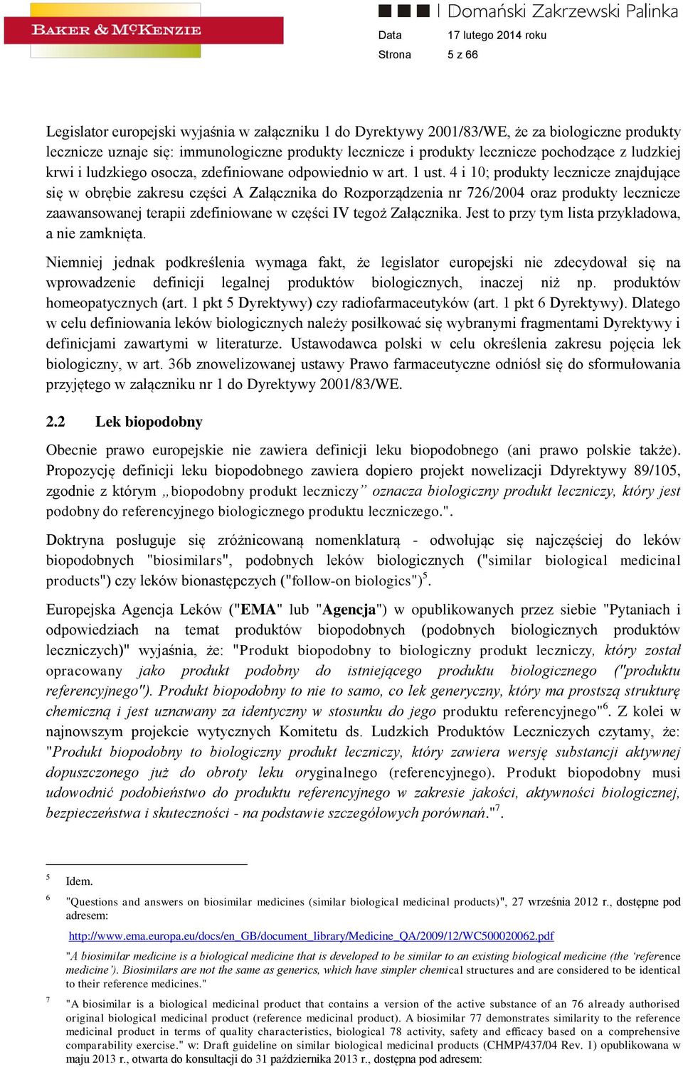 4 i 10; produkty lecznicze znajdujące się w obrębie zakresu części A Załącznika do Rozporządzenia nr 726/2004 oraz produkty lecznicze zaawansowanej terapii zdefiniowane w części IV tegoż Załącznika.