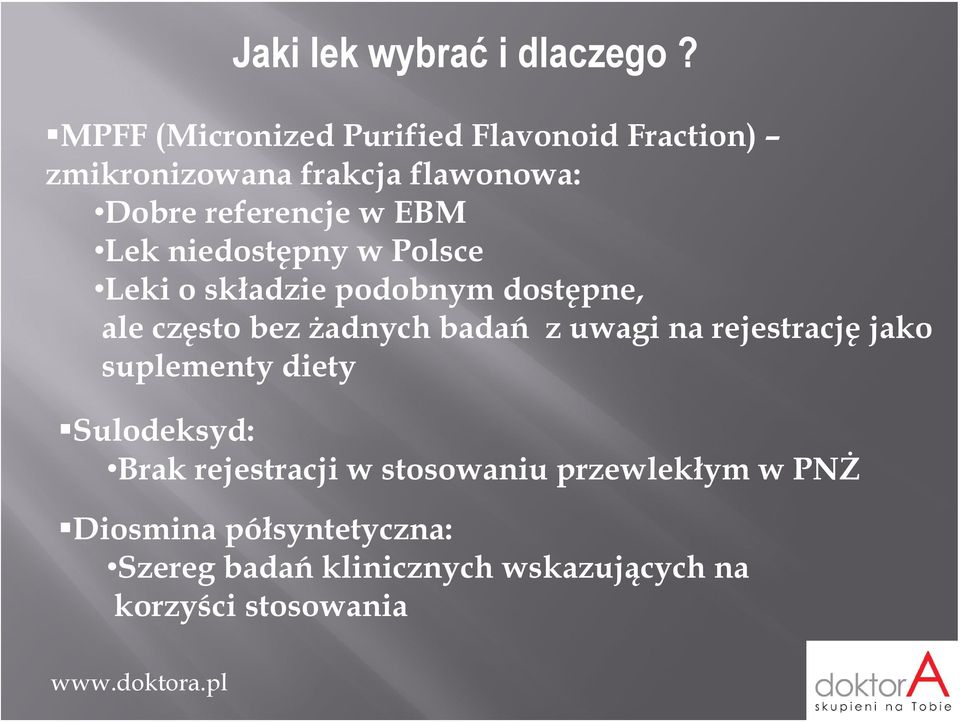 Lek niedostępny w Polsce Leki o składzie podobnym dostępne, ale często bez żadnych badań z uwagi na