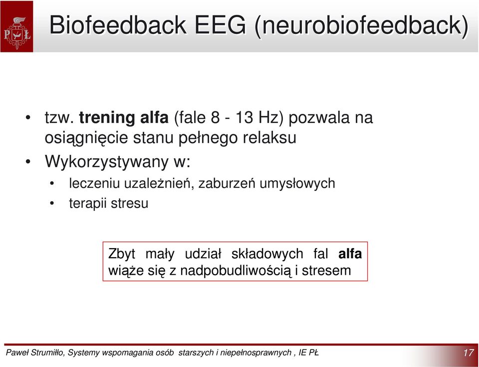 relaksu Wykorzystywany w: leczeniu uzależnień, zaburzeń umysłowych