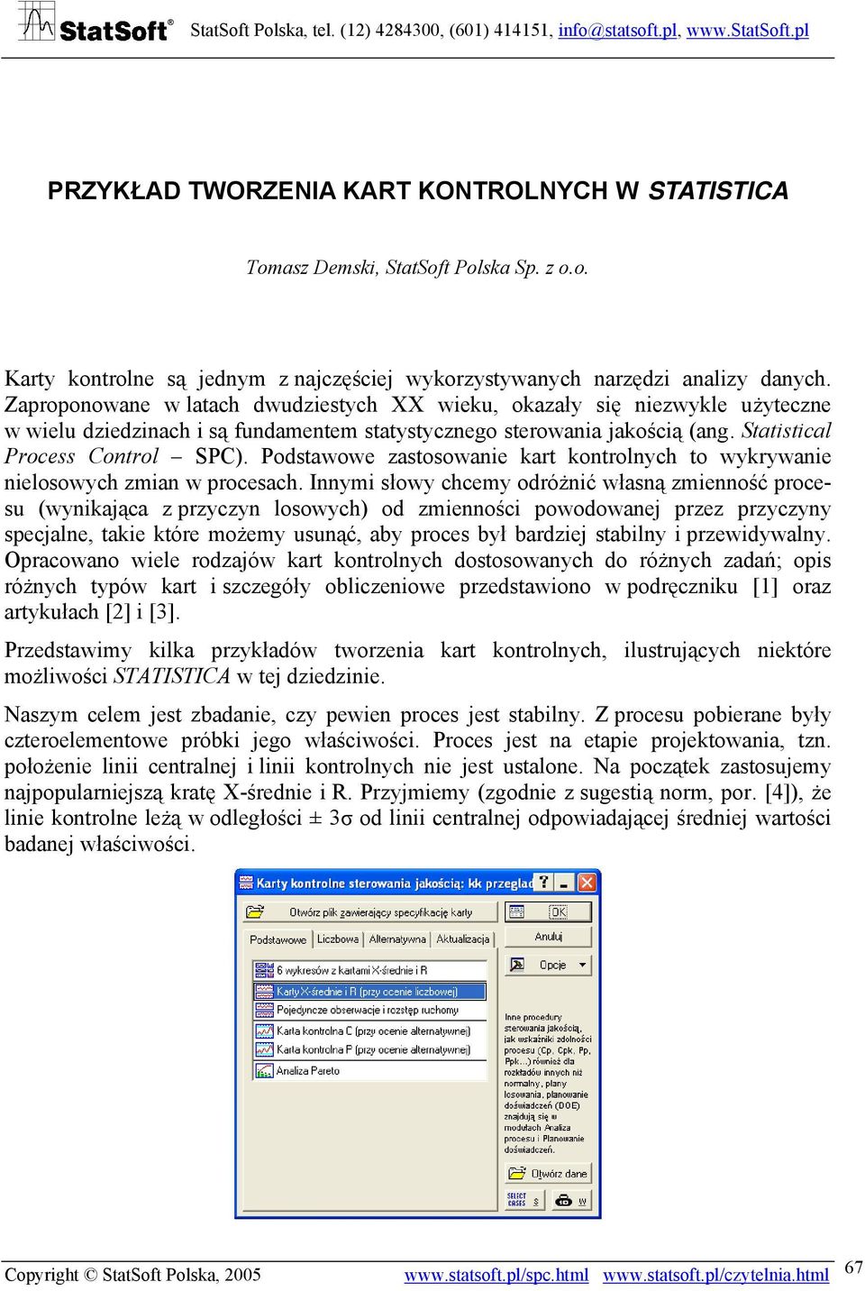 Podstawowe zastosowanie kart kontrolnych to wykrywanie nielosowych zmian w procesach.