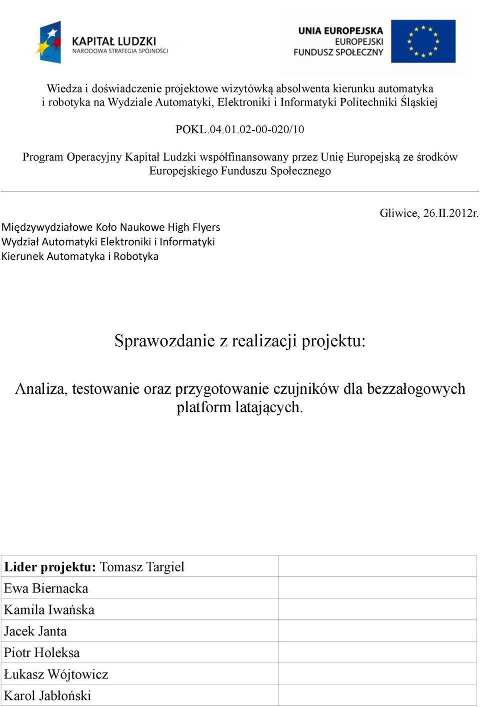 Wydział Automatyki Elektroniki i Informatyki Kierunek Automatyka i Robotyka Gliwice, 26.II.212r.