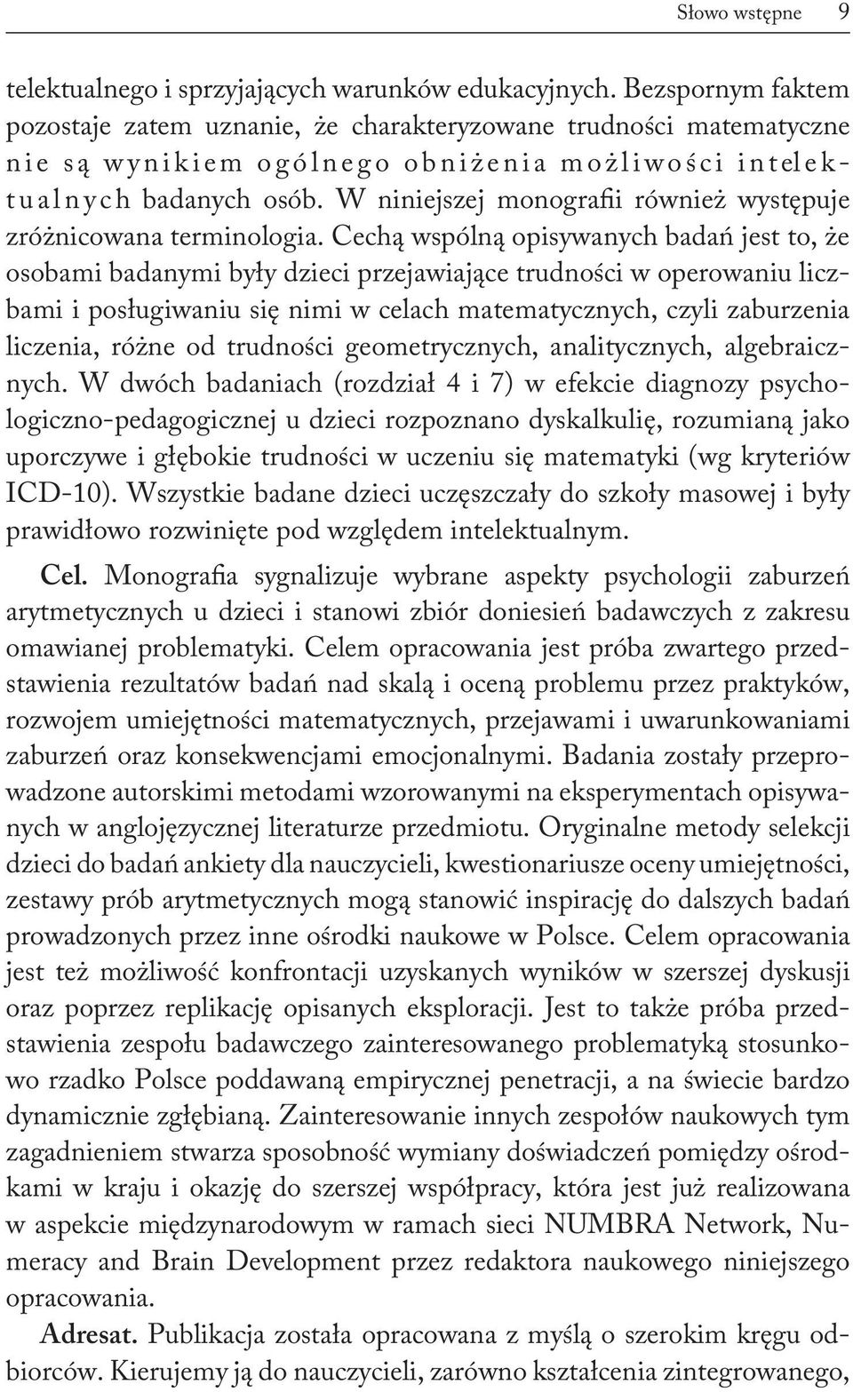 W niniejszej monografii również występuje zróżnicowana terminologia.
