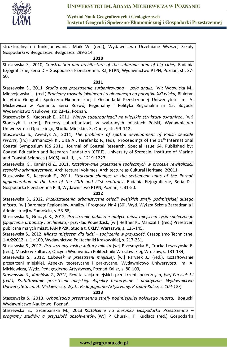 , 2011, Studia nad przestrzenią zurbanizowaną pola analiz, [w]: Wdowicka M., Mierzejewska L., (red.