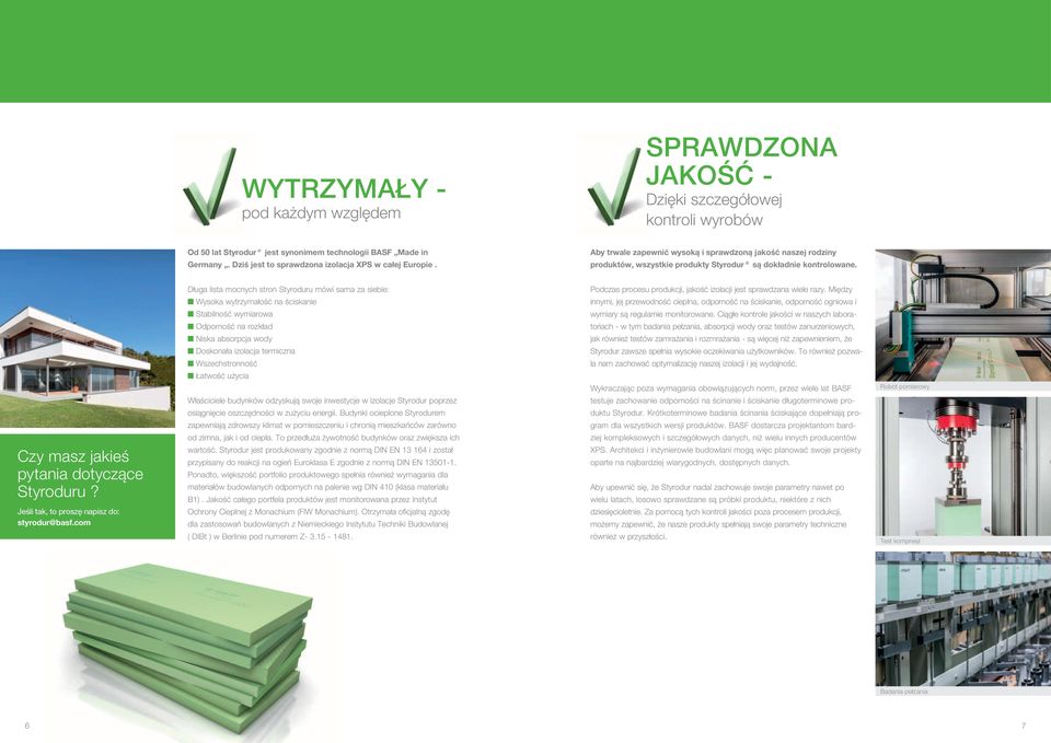 Czy masz jakieś pytania dotyczące Styroduru? Jeśli tak, to proszę napisz do: styrodur@basf.