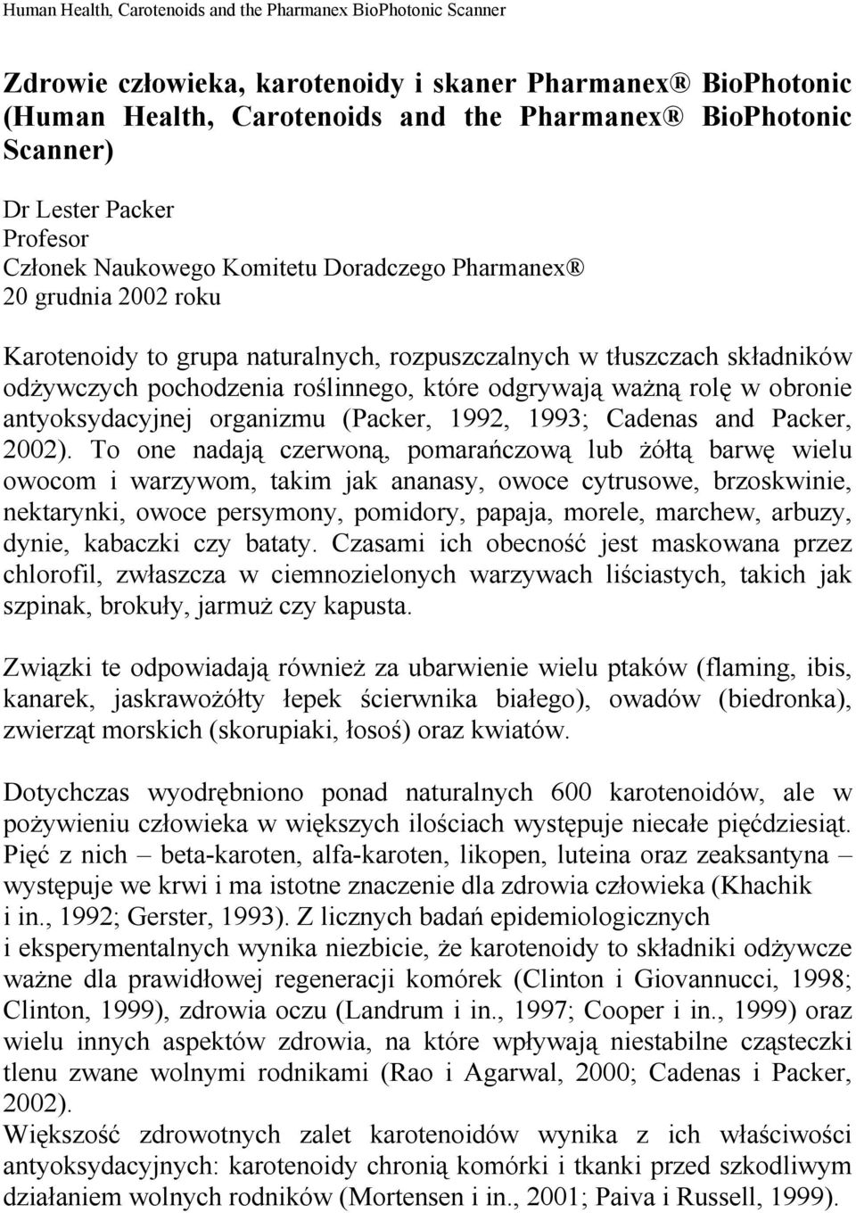 organizmu (Packer, 1992, 1993; Cadenas and Packer, 2002).