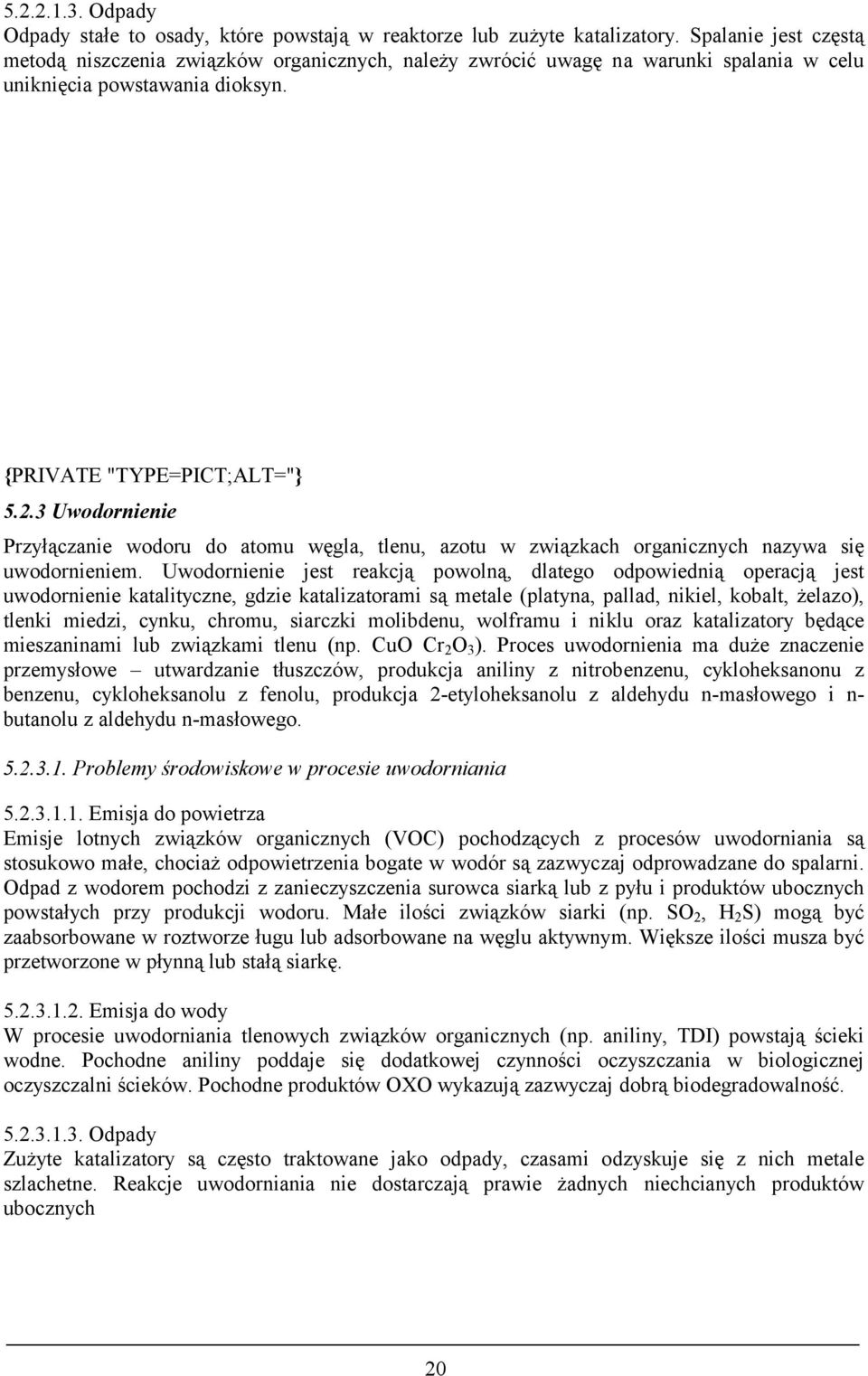 3 Uwodornienie Przyłączanie wodoru do atomu węgla, tlenu, azotu w związkach organicznych nazywa się uwodornieniem.