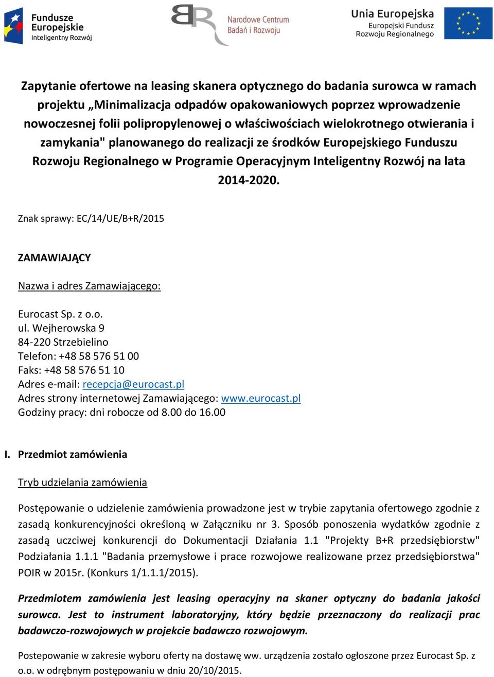 Znak sprawy: EC/14/UE/B+R/2015 ZAMAWIAJĄCY Nazwa i adres Zamawiającego: Eurocast Sp. z o.o. ul.