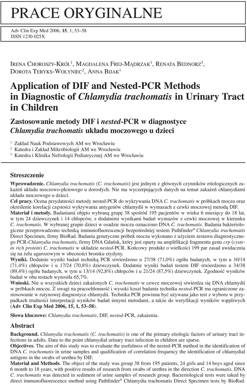 Podstawowych AM we Wrocławiu 2 Katedra i Zakład Mikrobiologii AM we Wrocławiu 3 Katedra i Klinika Nefrologii Pediatrycznej AM we Wrocławiu Streszczenie Wprowadzenie. Chlamydia trachomatis (C.
