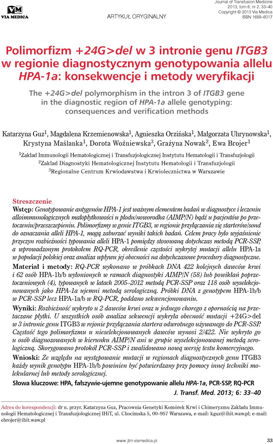 verification methods Katarzyna Guz 1, Magdalena Krzemienowska 1, Agnieszka Orzińska 1, Małgorzata Uhrynowska 1, Krystyna Maślanka 1, Dorota Woźniewska 3, Grażyna Nowak 2, Ewa Brojer 1 1 Zakład