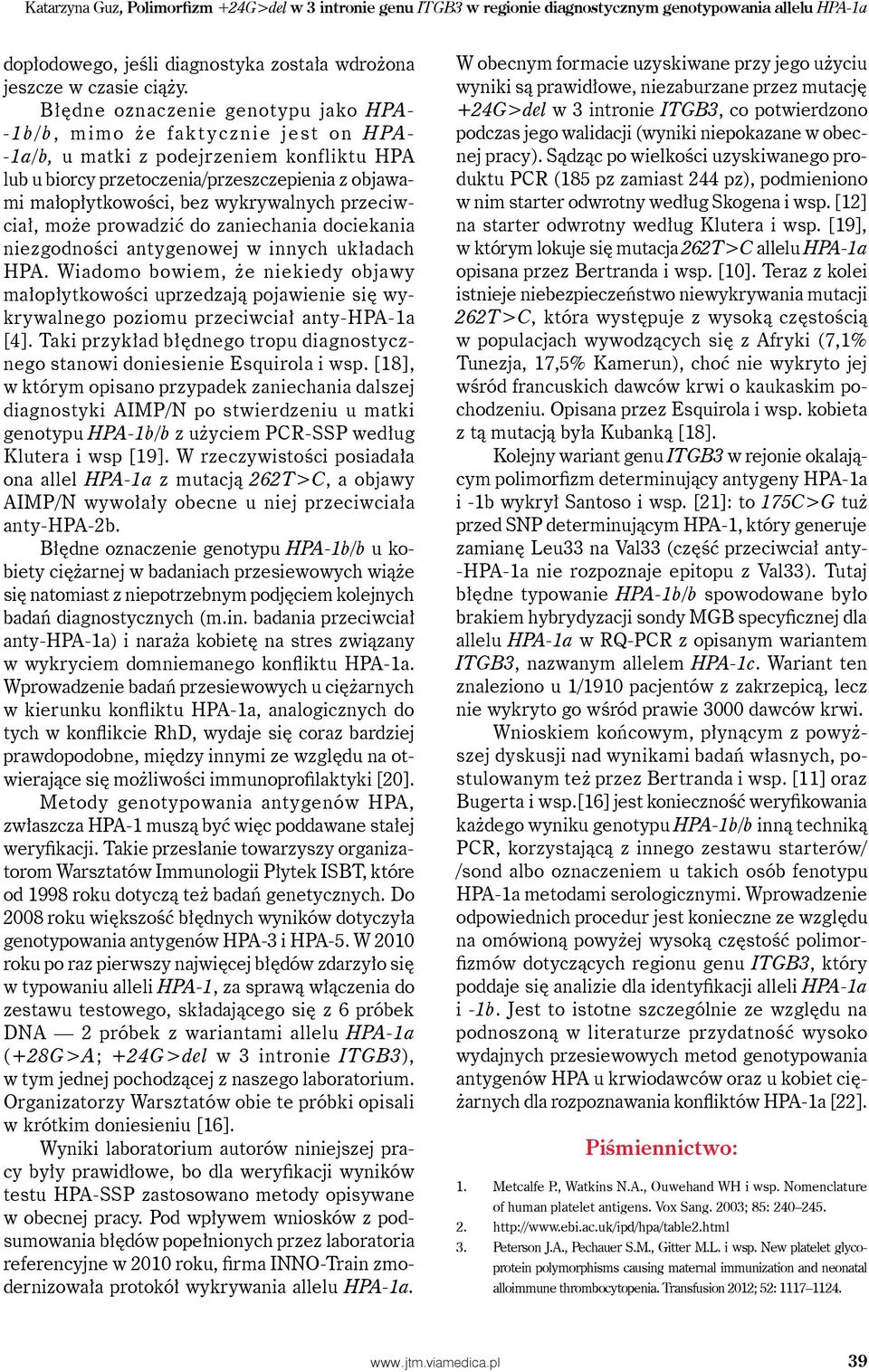 wykrywalnych przeciwciał, może prowadzić do zaniechania dociekania niezgodności antygenowej w innych układach HPA.