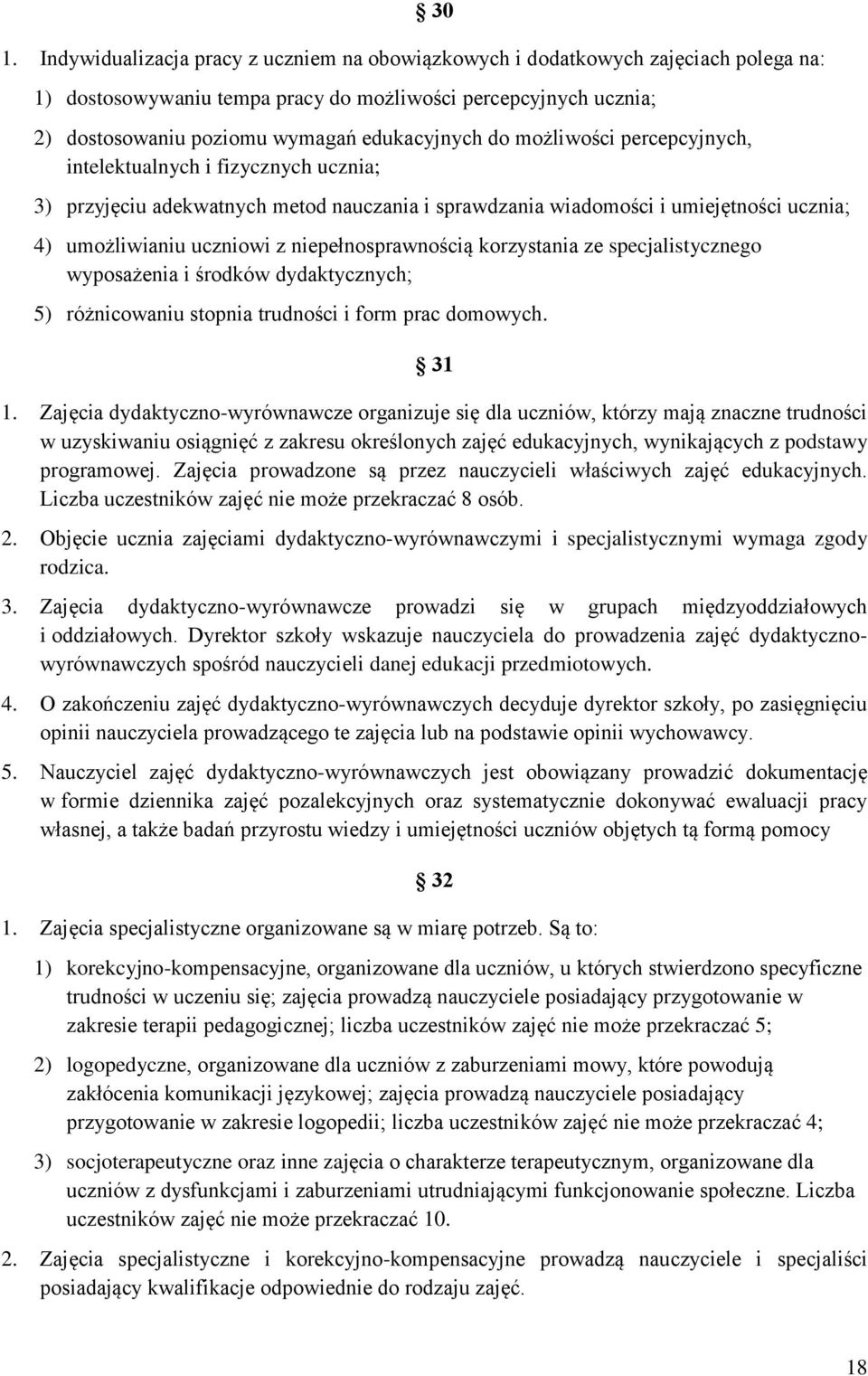 niepełnosprawnością korzystania ze specjalistycznego wyposażenia i środków dydaktycznych; 5) różnicowaniu stopnia trudności i form prac domowych. 31 1.