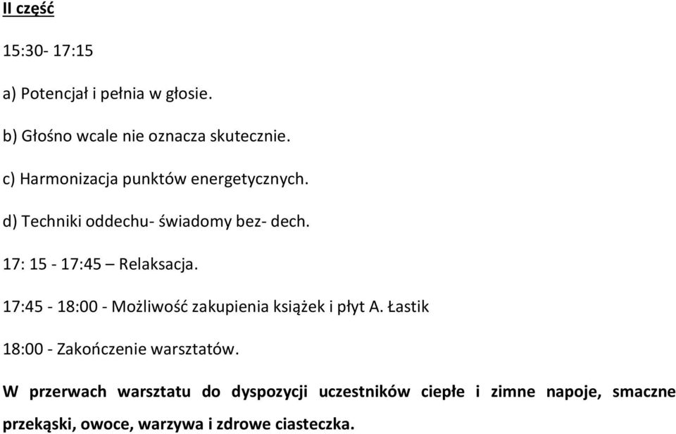17: 15-17:45 Relaksacja. 17:45-18:00 - Możliwość zakupienia książek i płyt A.