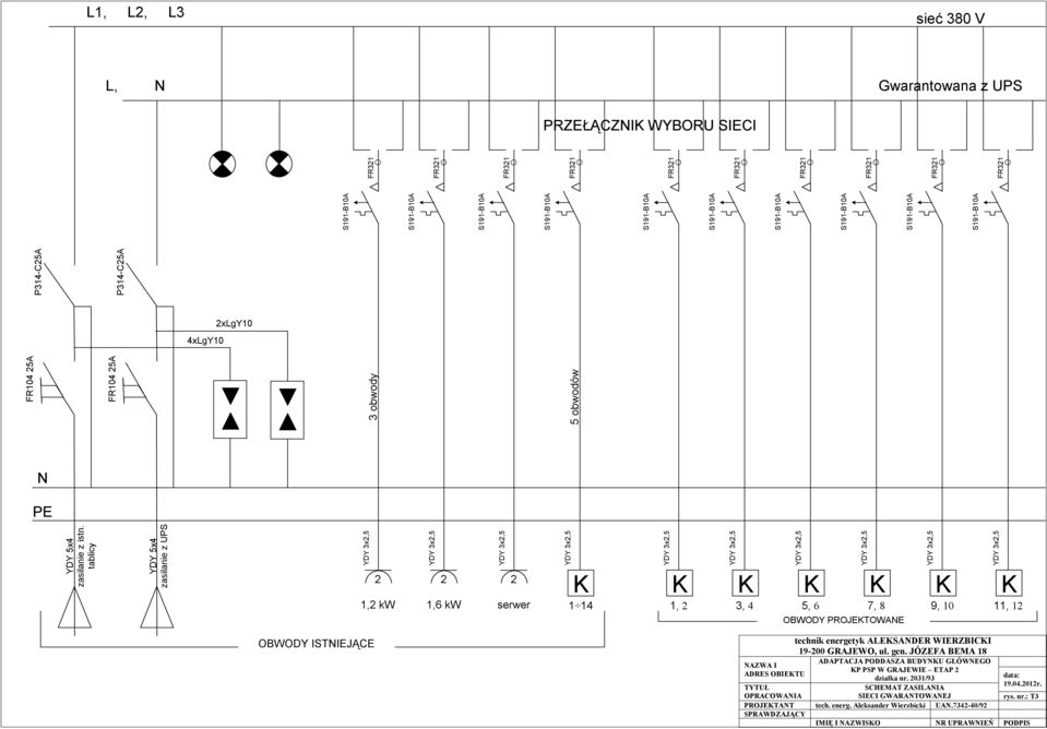 ISTNIEJĄCE NAZWA I ADRES OBIETU technik energetyk ALESANDER WIERZBICI 19-200 GRAJEWO, ul. gen.
