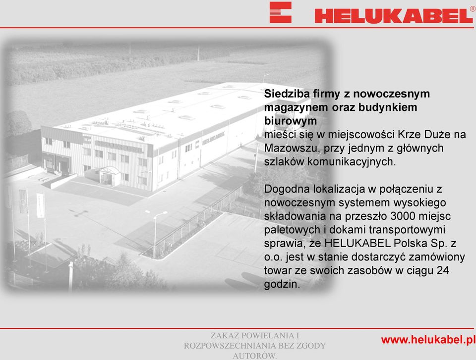 Dogodna lokalizacja w połączeniu z nowoczesnym systemem wysokiego składowania na przeszło 3000 miejsc