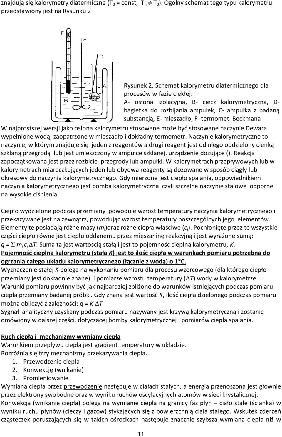termomet Beckmana W najprostszej wersji jako osłona kalorymetru stosowane może być stosowane naczynie Dewara wypełnione wodą, zaopatrzone w mieszadło i dokładny termometr.