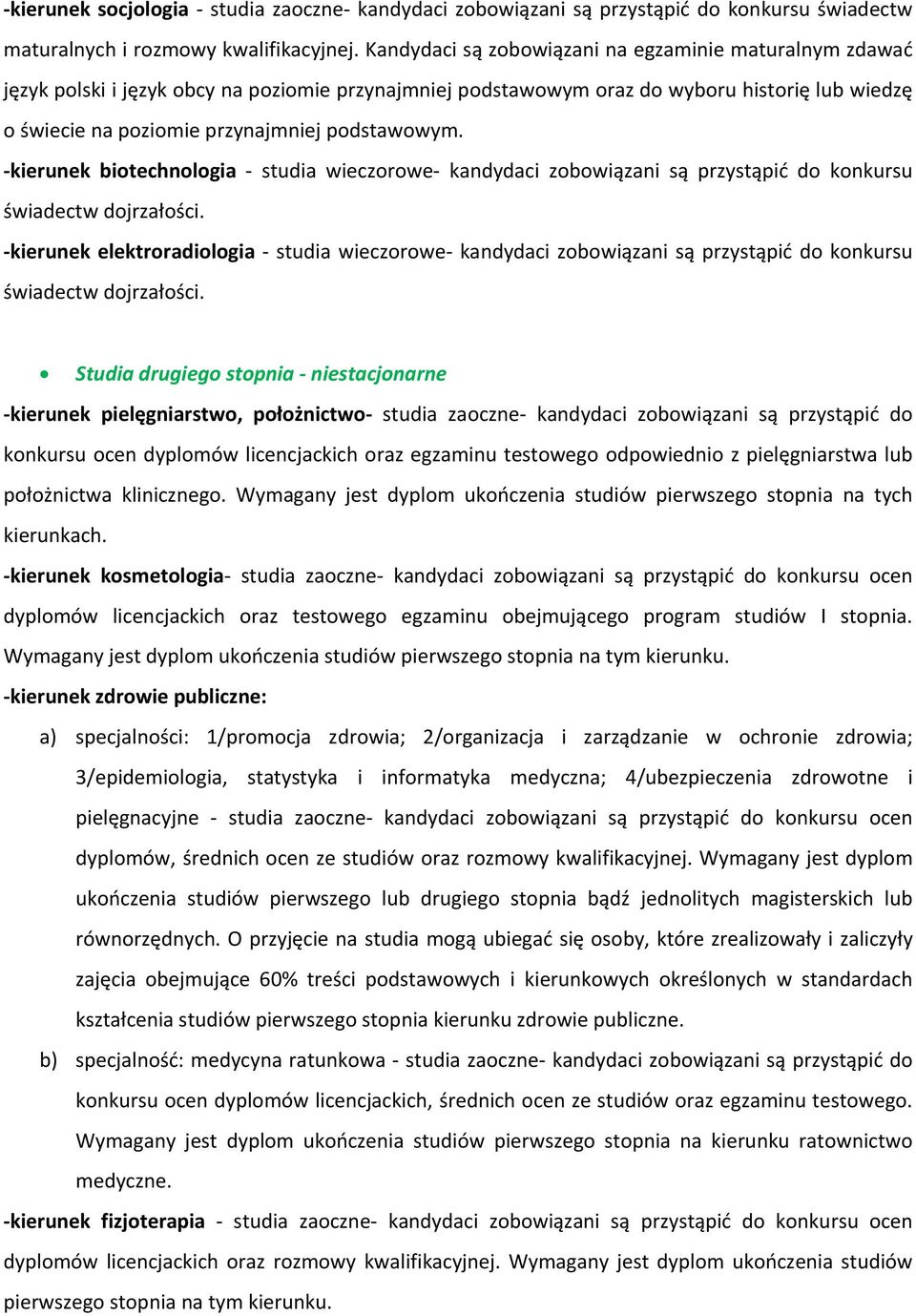 podstawowym. kierunek biotechnologia studia wieczorowe kandydaci zobowiązani są przystąpić do konkursu świadectw dojrzałości.