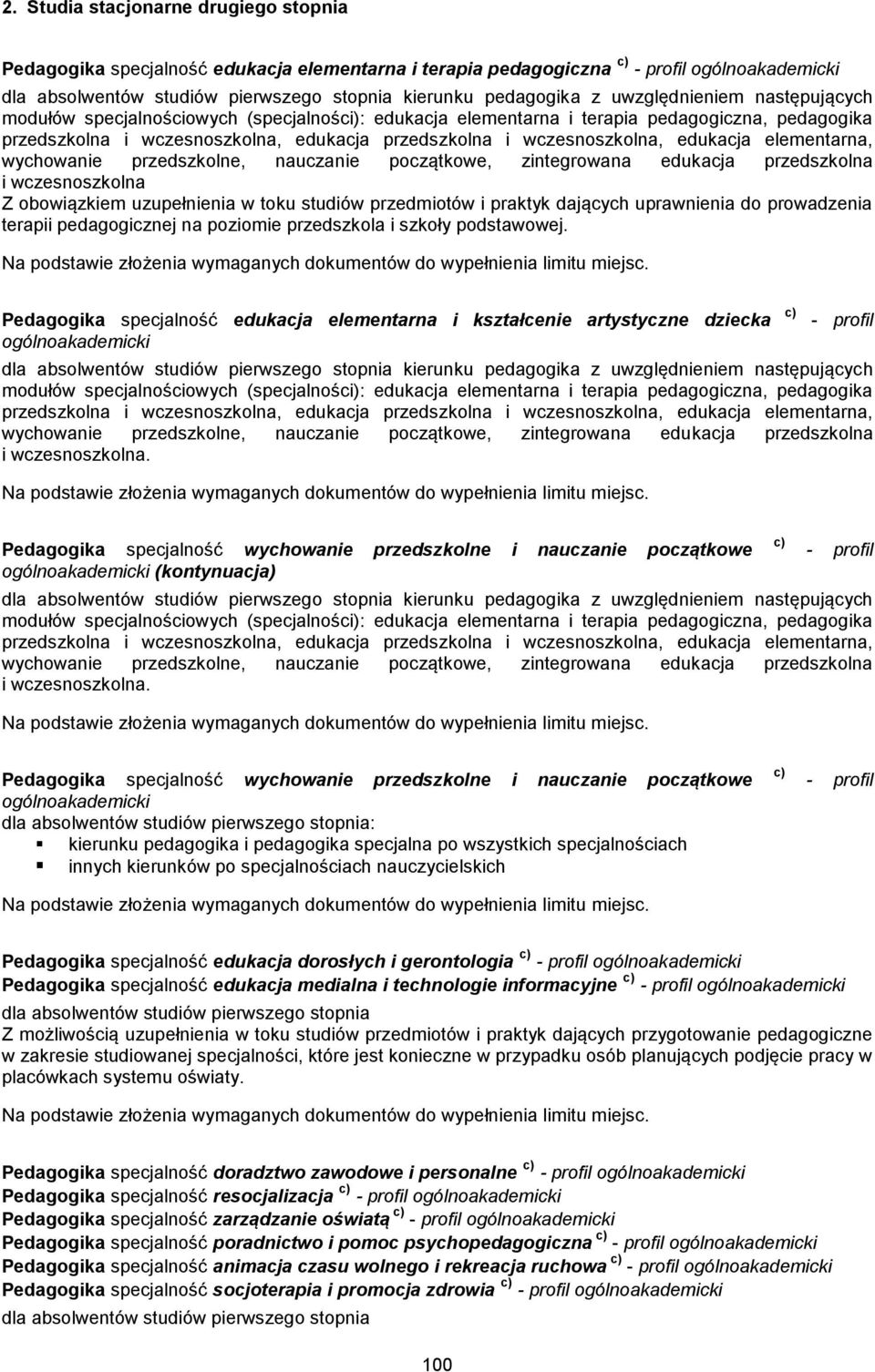 Pedagogika specjalność wychowanie przedszkolne i nauczanie początkowe (kontynuacja) c) i wczesnoszkolna.