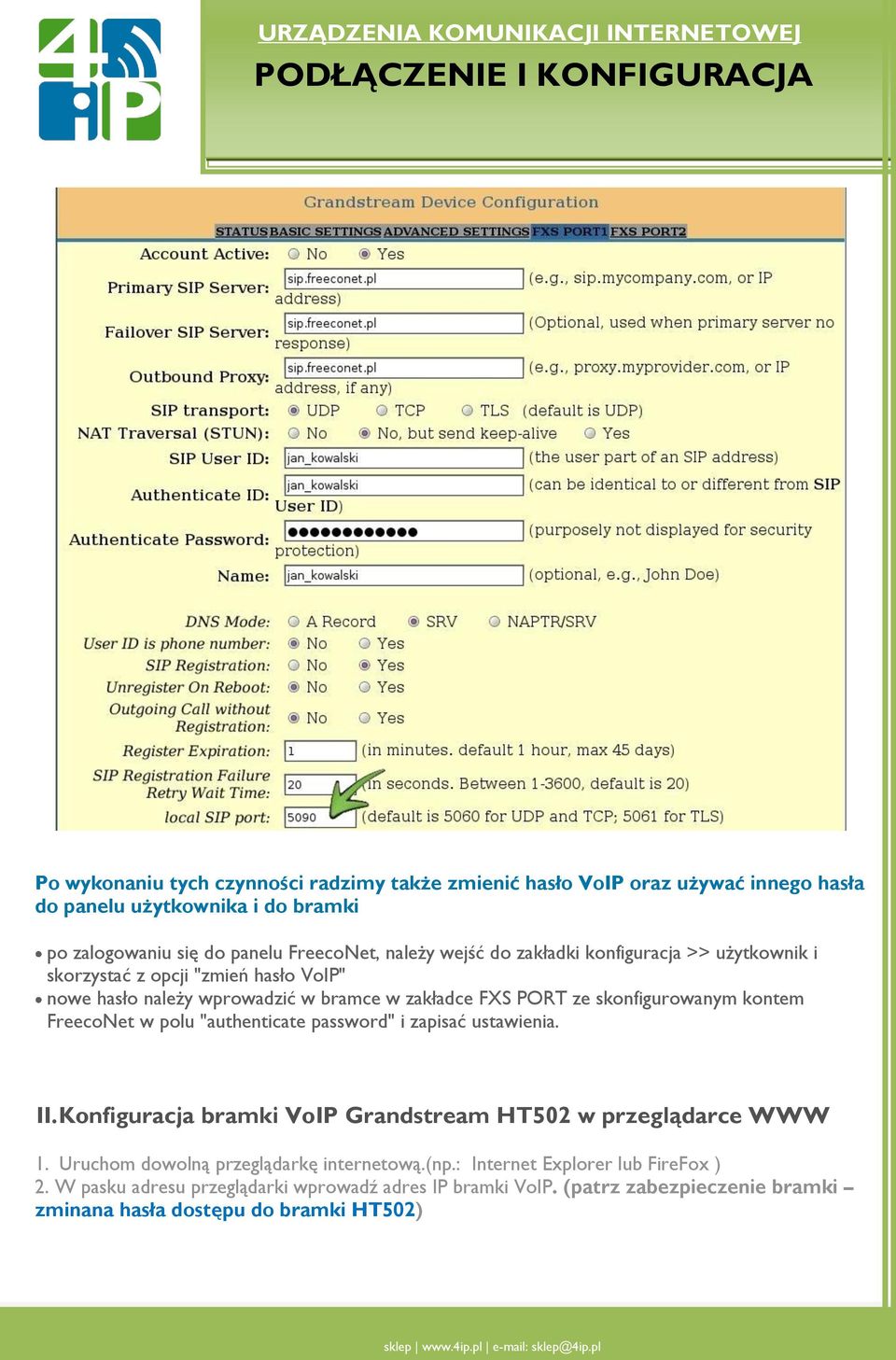 PORT ze skonfigurowanym kontem FreecoNet w polu "authenticate password" i zapisać ustawienia. II. Konfiguracja bramki VoIP Grandstream HT502 w przeglądarce WWW 1.