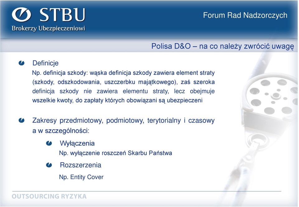 zaś szeroka definicja szkody nie zawiera elementu straty, lecz obejmuje wszelkie kwoty, do zapłaty których