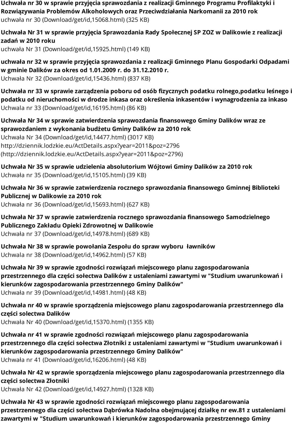 html) (149 KB) uchwała nr 32 w sprawie przyjęcia sprawozdania z realizacji Gminnego Planu Gospodarki Odpadami w gminie Dalików za okres od 1.01.2009 r. do 31.12.2010 r.