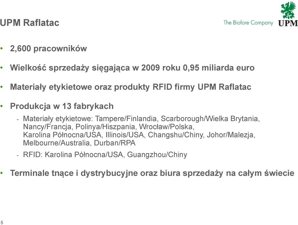 Nancy/Francja, Polinya/Hiszpania, Wrocław/Polska, Karolina Północna/USA, Illinois/USA, Changshu/Chiny, Johor/Malezja,