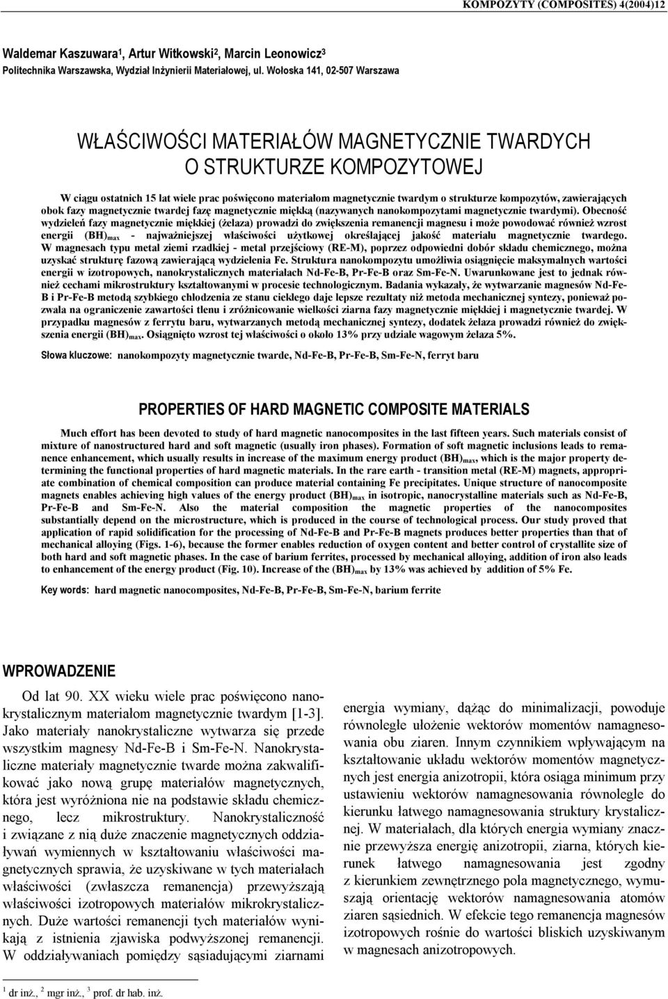 zawierających obok fazy magnetycznie twardej fazę magnetycznie miękką (nazywanych nanokompozytami magnetycznie twardymi).