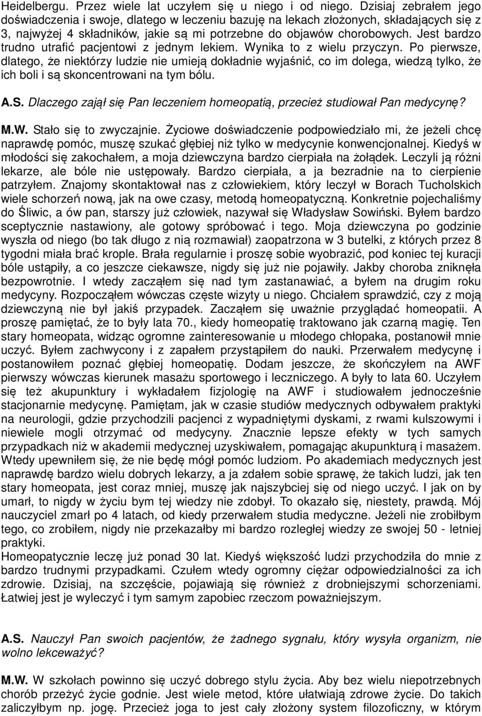 Jest bardzo trudno utrafić pacjentowi z jednym lekiem. Wynika to z wielu przyczyn.