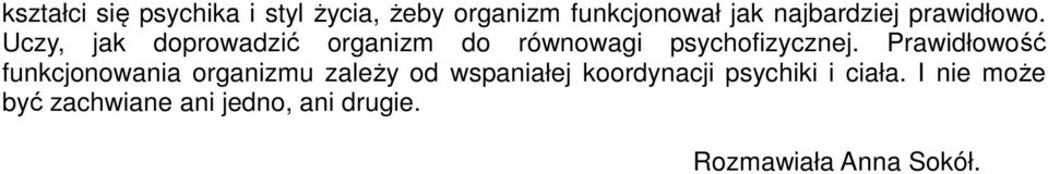 Uczy, jak doprowadzić organizm do równowagi psychofizycznej.