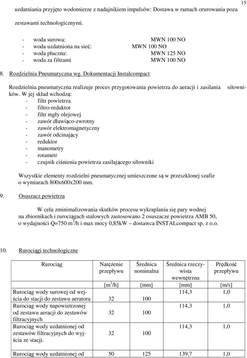 Dokumentacji Instalcompact siłowni- Rozdzielnia pneumatyczna realizuje proces przygotowania powietrza do aeracji i zasilania ków.