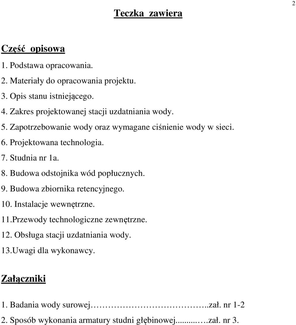 Studnia nr 1a. 8. Budowa odstojnika wód popłucznych. 9. Budowa zbiornika retencyjnego. 10. Instalacje wewnętrzne. 11.
