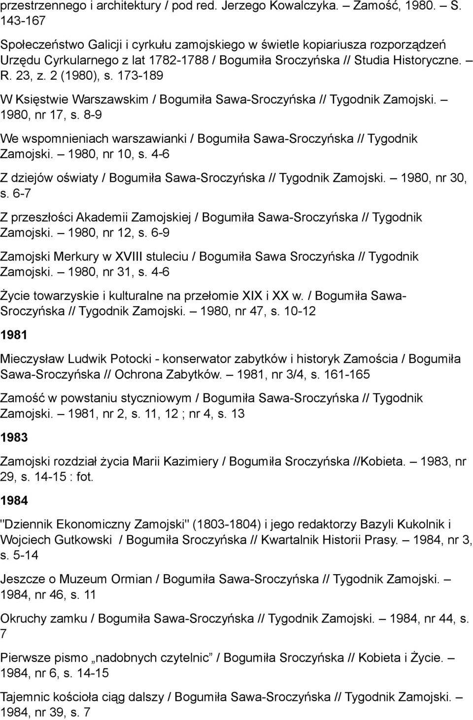 173-189 W Księstwie Warszawskim / Bogumiła Sawa-Sroczyńska // Tygodnik Zamojski. 1980, nr 17, s. 8-9 We wspomnieniach warszawianki / Bogumiła Sawa-Sroczyńska // Tygodnik Zamojski. 1980, nr 10, s.