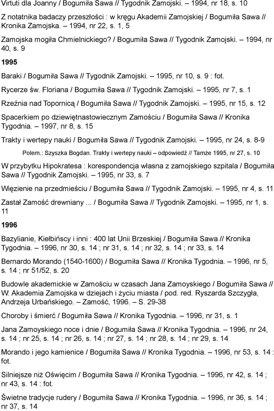 Floriana / Bogumiła Sawa // Tygodnik Zamojski. 1995, nr 7, s. 1 Rzeźnia nad Topornicą / Bogumiła Sawa // Tygodnik Zamojski. 1995, nr 15, s.