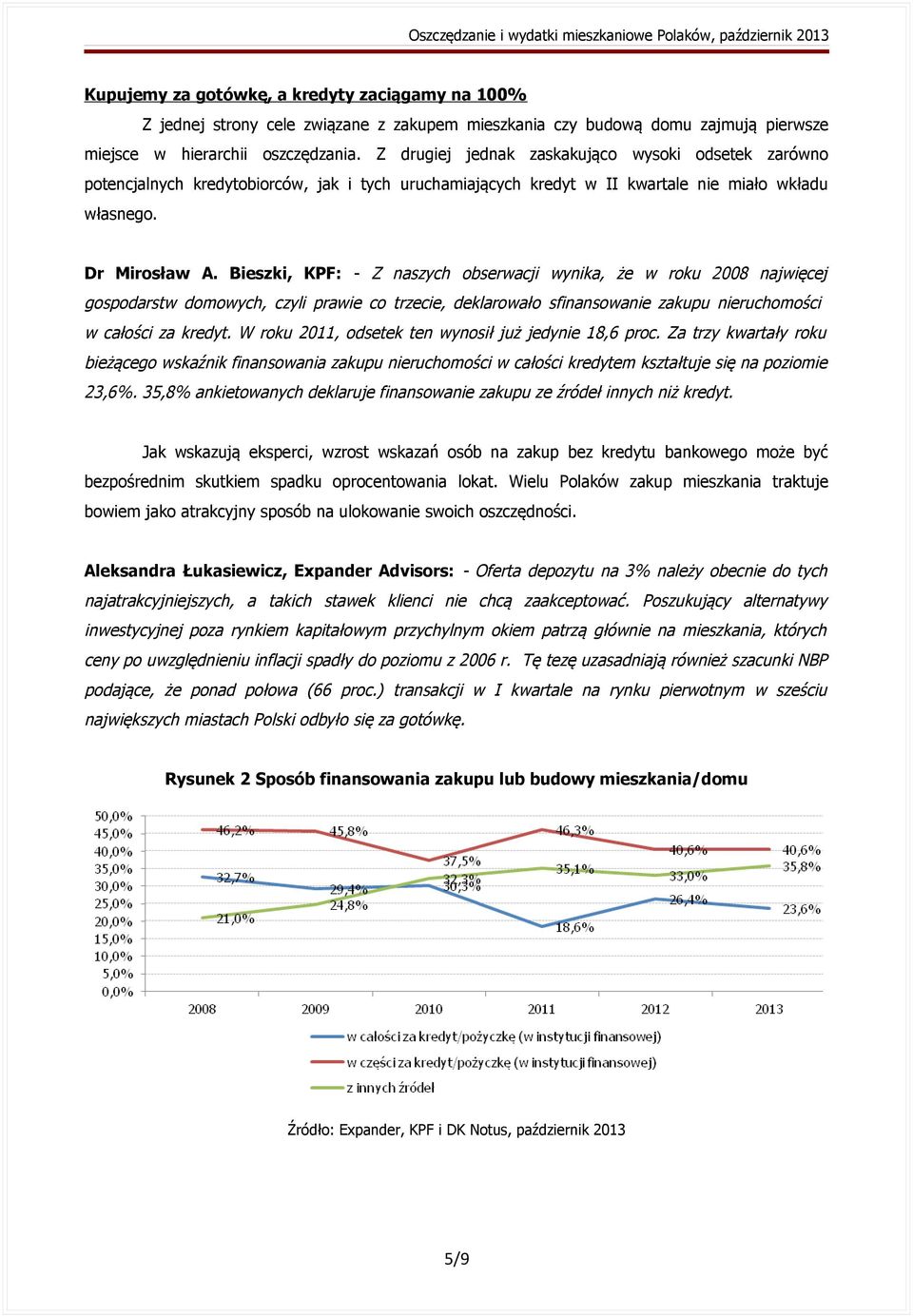 Bieszki, KPF: - Z naszych obserwacji wynika, że w roku 2008 najwięcej gospodarstw domowych, czyli prawie co trzecie, deklarowało sfinansowanie zakupu nieruchomości w całości za kredyt.