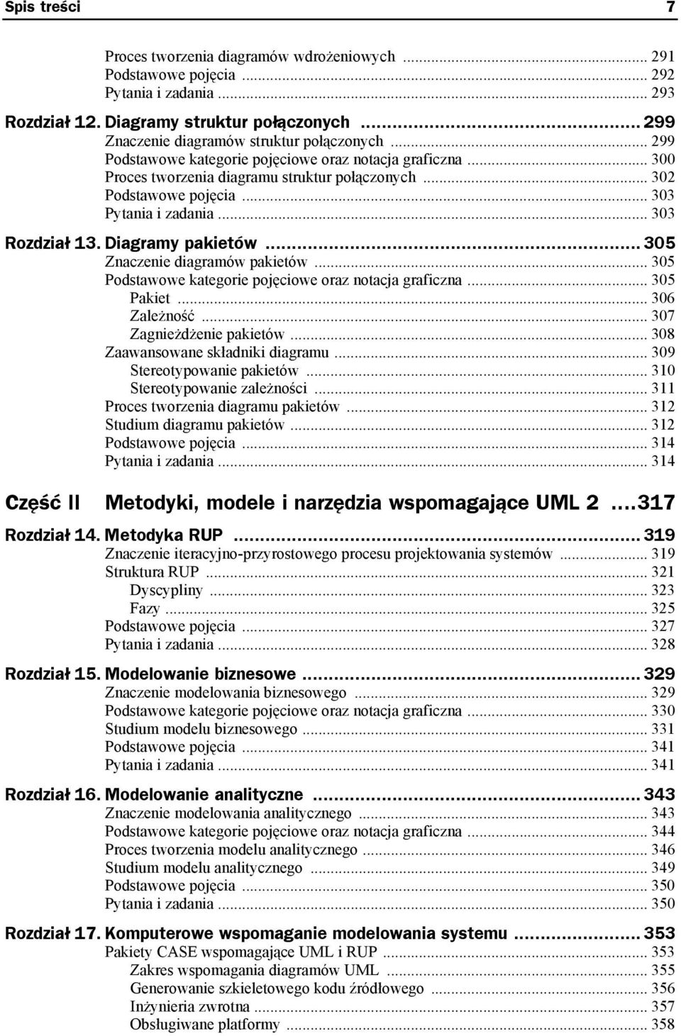 .. 303 Pytania i zadania... 303 Rozdział 13. Diagramy pakietów... 305 Znaczenie diagramów pakietów... 305 Podstawowe kategorie pojęciowe oraz notacja graficzna... 305 Pakiet... 306 Zależność.